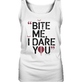 BITE ME, I DARE YOU – Dunkle Versuchung & furchtlose Herausforderung - Ladies Tank - Top | Tank - Tops | Dark Shadows Arts