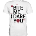 BITE ME, I DARE YOU – Dunkle Versuchung & furchtlose Herausforderung - Premium Shirt | Unisex - Shirts | Dark Shadows Arts
