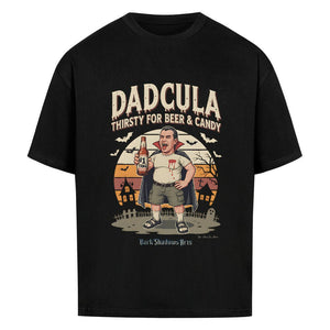 Dadcula – Thirsty for Beer & Candy - VACANCY Oversized Shirt | T-Shirt | Dark Shadows Arts
