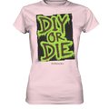 DIY or Die - Kreativität oder Nichts - Ladies Premium Shirt | Lady - Shirts | Dark Shadows Arts