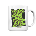 DIY or Die - Kreativität oder Nichts - Tasse glossy | Trinkgefäße | Dark Shadows Arts