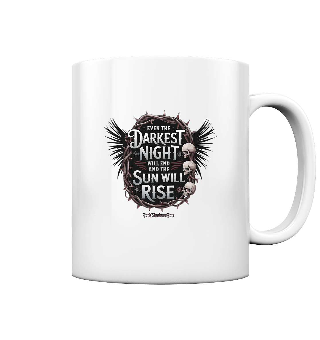 Even the Darkest night will end - Tasse glossy | Trinkgefäße | Dark Shadows Arts