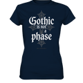 GOTHIC IS NOT A PHASE – Ausdrucksstarkes Design für Fans der Gothic - Kultur - Ladies Premium Shirt | Lady - Shirts | Dark Shadows Arts