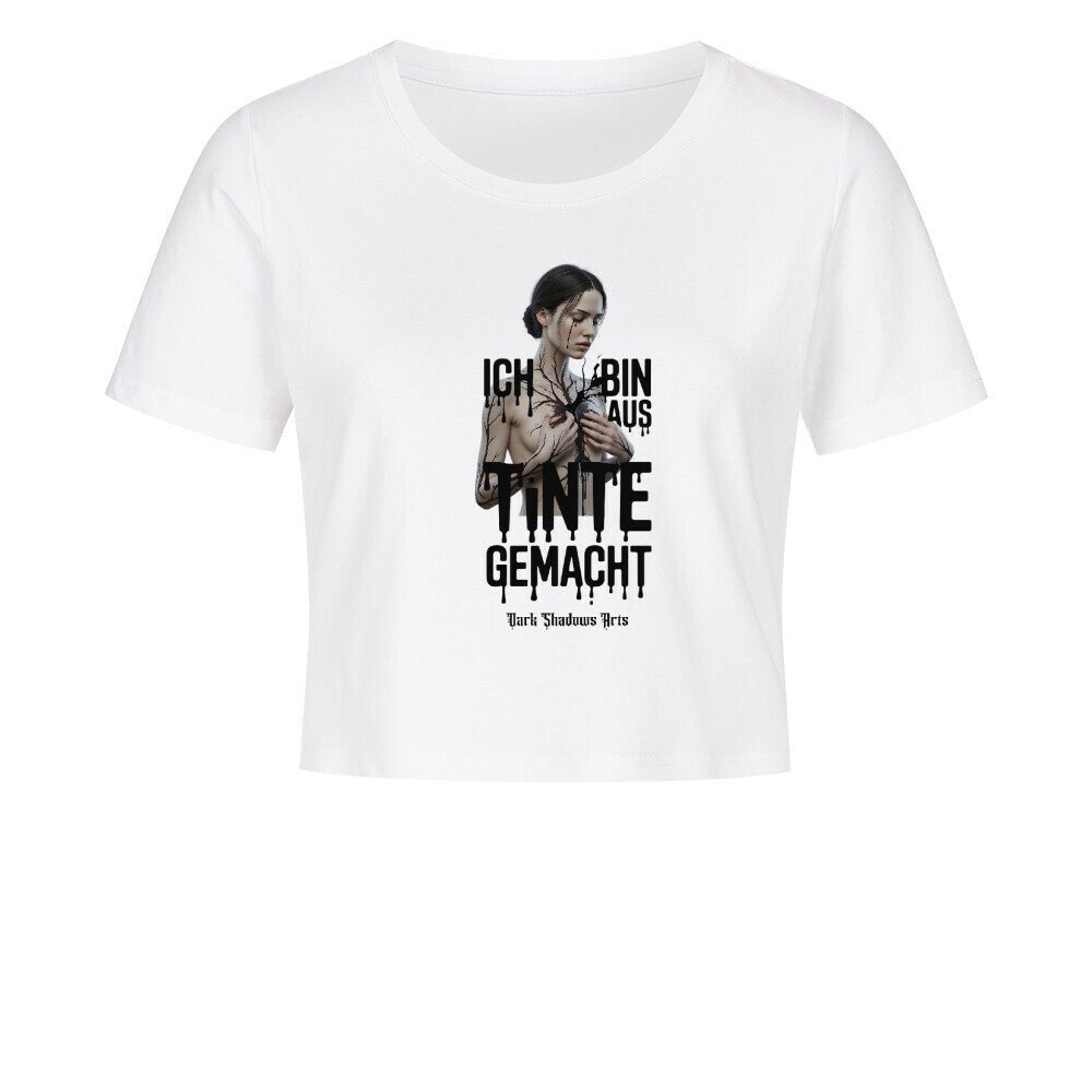 Ich bin aus Tinte gemacht - Ladies Cropped Tee | T-Shirt | Dark Shadows Arts