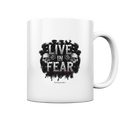 Live in Fear - Tasse glossy | Trinkgefäße | Dark Shadows Arts