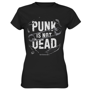 Punk is Not Dead: Rebellion und Unsterbliche Attitüde - Ladies Premium Shirt | Lady - Shirts | Dark Shadows Arts