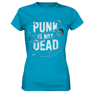 Punk is Not Dead: Rebellion und Unsterbliche Attitüde - Ladies Premium Shirt | Lady - Shirts | Dark Shadows Arts
