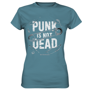 Punk is Not Dead: Rebellion und Unsterbliche Attitüde - Ladies Premium Shirt | Lady - Shirts | Dark Shadows Arts