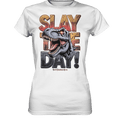 SLAY THE DAY! – Kraftvolles Dinosaurier - Design mit T - Rex - Motiv - Ladies Premium Shirt | Lady - Shirts | Dark Shadows Arts