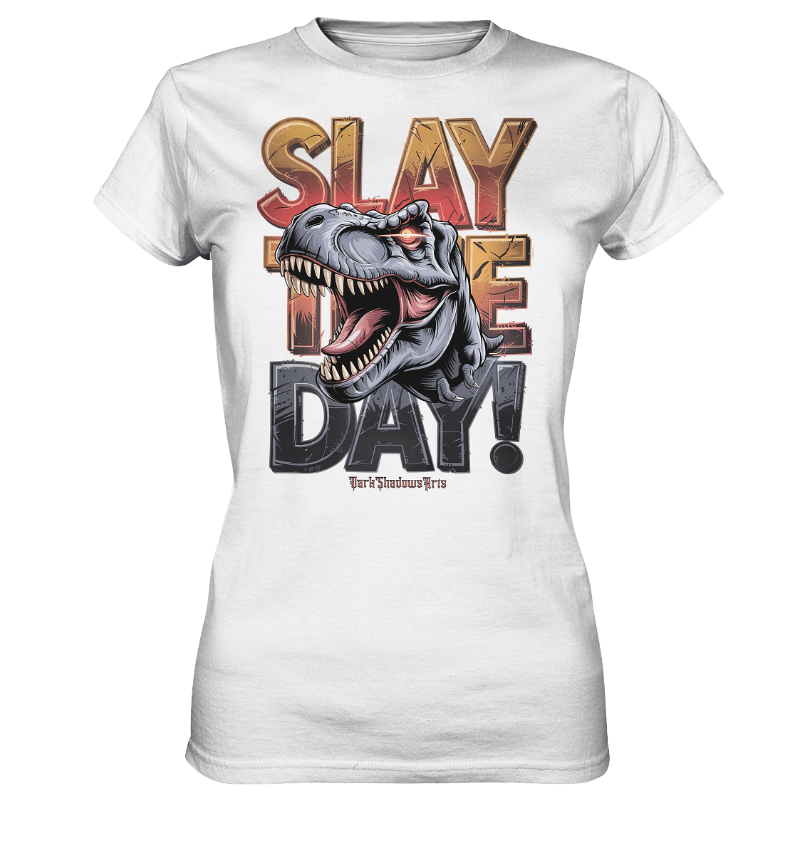 SLAY THE DAY! – Kraftvolles Dinosaurier - Design mit T - Rex - Motiv - Ladies Premium Shirt | Lady - Shirts | Dark Shadows Arts