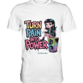TURN PAIN INTO POWER – Rebellisches Design für kreative Köpfe - Premium Shirt | Unisex - Shirts | Dark Shadows Arts