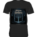 Welcome to Darkness – Mystisches Design für Fans dunkler Ästhetik - Premium Shirt | Unisex - Shirts | Dark Shadows Arts