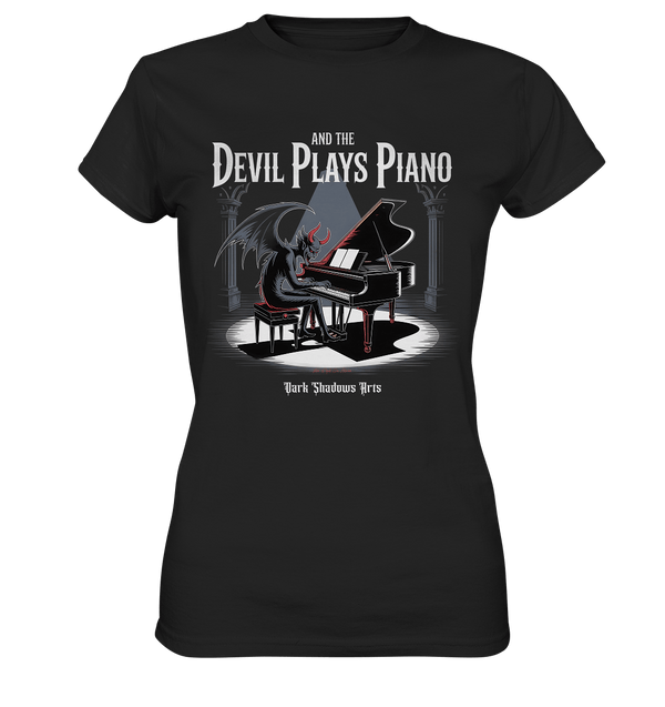 And the Devil Plays Piano – Höllische Klangkunst - DSA - Ladies Premium Shirt | Lady - Shirts | Dark Shadows Arts