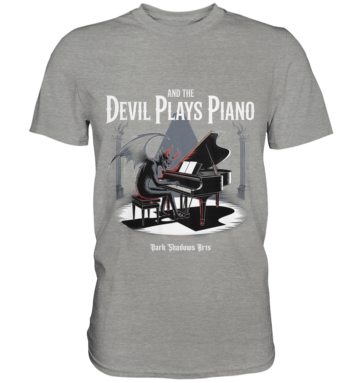 And the Devil Plays Piano – Höllische Klangkunst - DSA - Premium Shirt | Unisex - Shirts | Dark Shadows Arts
