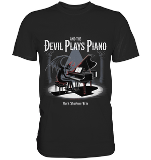 And the Devil Plays Piano – Höllische Klangkunst - DSA - Premium Shirt | Unisex - Shirts | Dark Shadows Arts