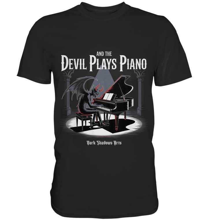 And the Devil Plays Piano – Höllische Klangkunst - DSA - Premium Shirt | Unisex - Shirts | Dark Shadows Arts