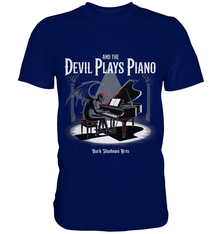 And the Devil Plays Piano – Höllische Klangkunst - DSA - Premium Shirt | Unisex - Shirts | Dark Shadows Arts