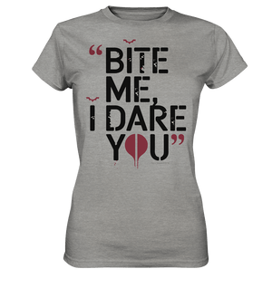 BITE ME, I DARE YOU – Dunkle Versuchung & furchtlose Herausforderung - Ladies Premium Shirt | Lady - Shirts | Dark Shadows Arts