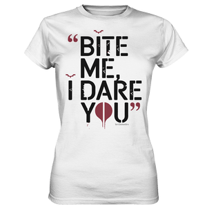 BITE ME, I DARE YOU – Dunkle Versuchung & furchtlose Herausforderung - Ladies Premium Shirt | Lady - Shirts | Dark Shadows Arts