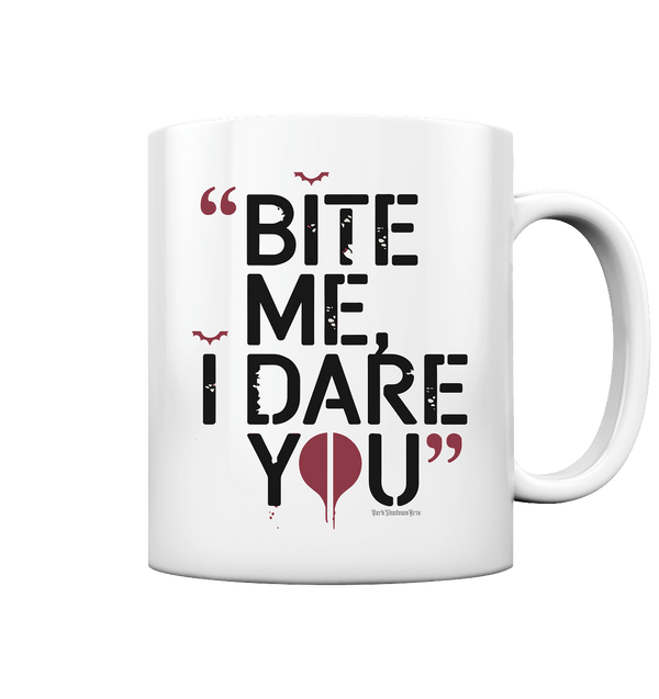 BITE ME, I DARE YOU – Dunkle Versuchung & furchtlose Herausforderung - Tasse glossy | Trinkgefäße | Dark Shadows Arts