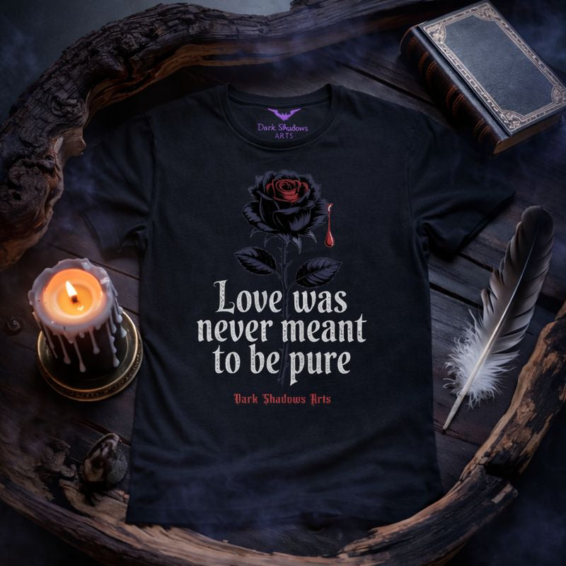 Dark Shadows Arts Premium T-Shirt mit schwarzer Rose und Gothic Statement „Love was never meant to be pure“ im Dark-Romance Stil