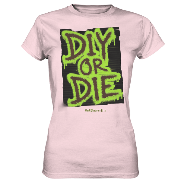 DIY or Die - Kreativität oder Nichts - Ladies Premium Shirt | Lady - Shirts | Dark Shadows Arts