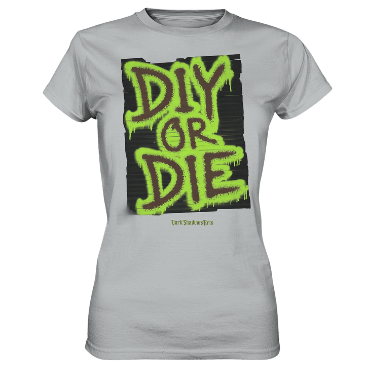 DIY or Die - Kreativität oder Nichts - Ladies Premium Shirt | Lady - Shirts | Dark Shadows Arts