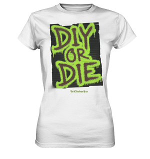 DIY or Die - Kreativität oder Nichts - Ladies Premium Shirt | Lady - Shirts | Dark Shadows Arts