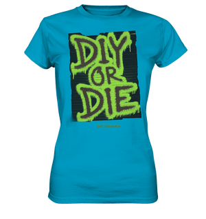 DIY or Die - Kreativität oder Nichts - Ladies Premium Shirt | Lady - Shirts | Dark Shadows Arts