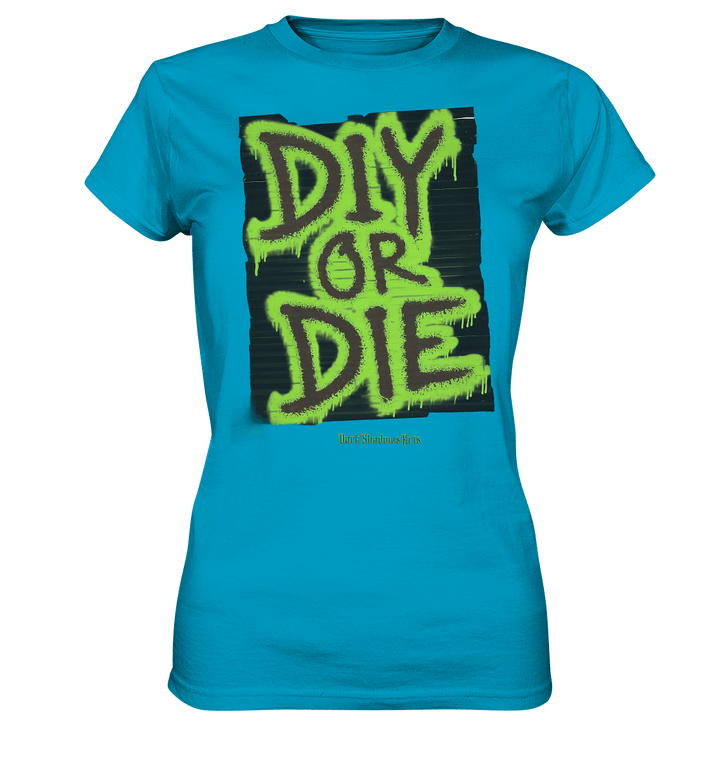 DIY or Die - Kreativität oder Nichts - Ladies Premium Shirt | Lady - Shirts | Dark Shadows Arts