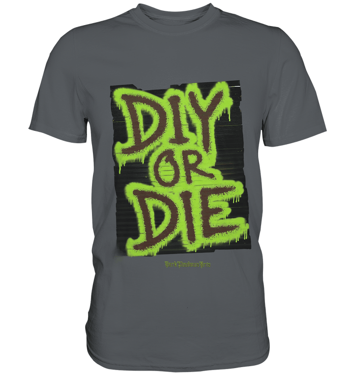 DIY or Die - Kreativität oder Nichts - Premium Shirt | Unisex - Shirts | Dark Shadows Arts