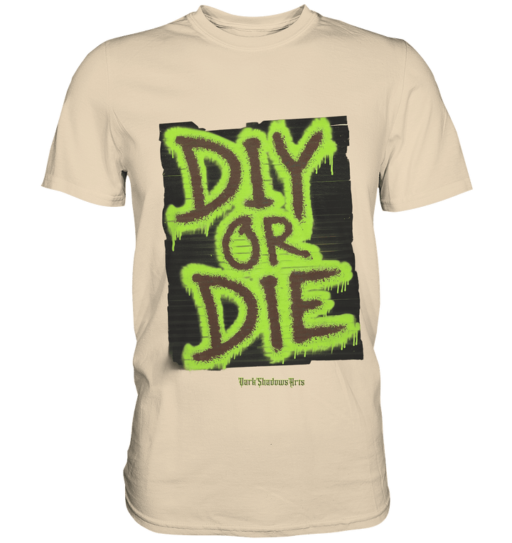 DIY or Die - Kreativität oder Nichts - Premium Shirt | Unisex - Shirts | Dark Shadows Arts
