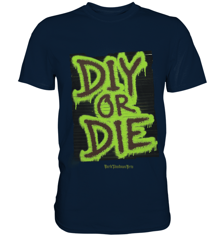 DIY or Die - Kreativität oder Nichts - Premium Shirt | Unisex - Shirts | Dark Shadows Arts