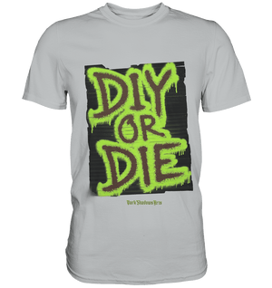 DIY or Die - Kreativität oder Nichts - Premium Shirt | Unisex - Shirts | Dark Shadows Arts