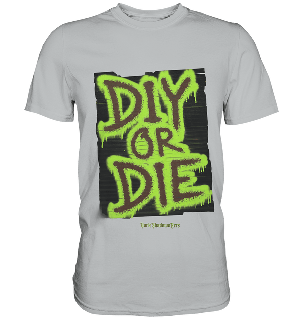 DIY or Die - Kreativität oder Nichts - Premium Shirt | Unisex - Shirts | Dark Shadows Arts