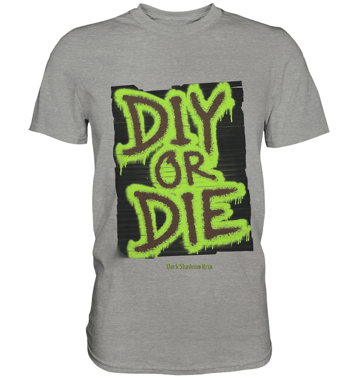 DIY or Die - Kreativität oder Nichts - Premium Shirt | Unisex - Shirts | Dark Shadows Arts