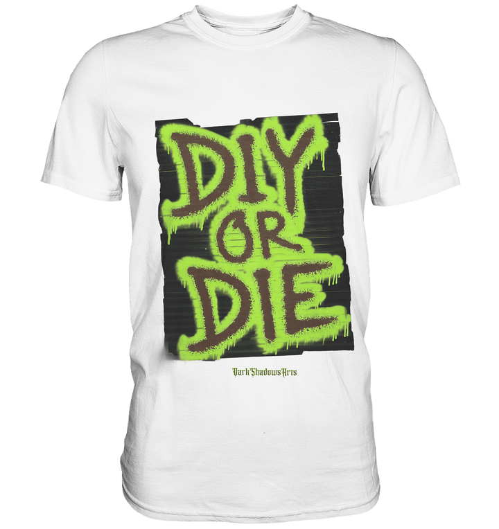 DIY or Die - Kreativität oder Nichts - Premium Shirt | Unisex - Shirts | Dark Shadows Arts