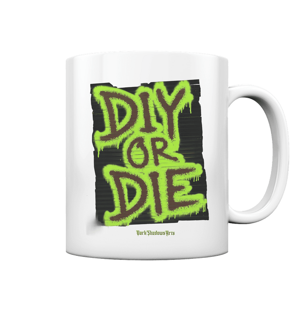 DIY or Die - Kreativität oder Nichts - Tasse glossy | Trinkgefäße | Dark Shadows Arts