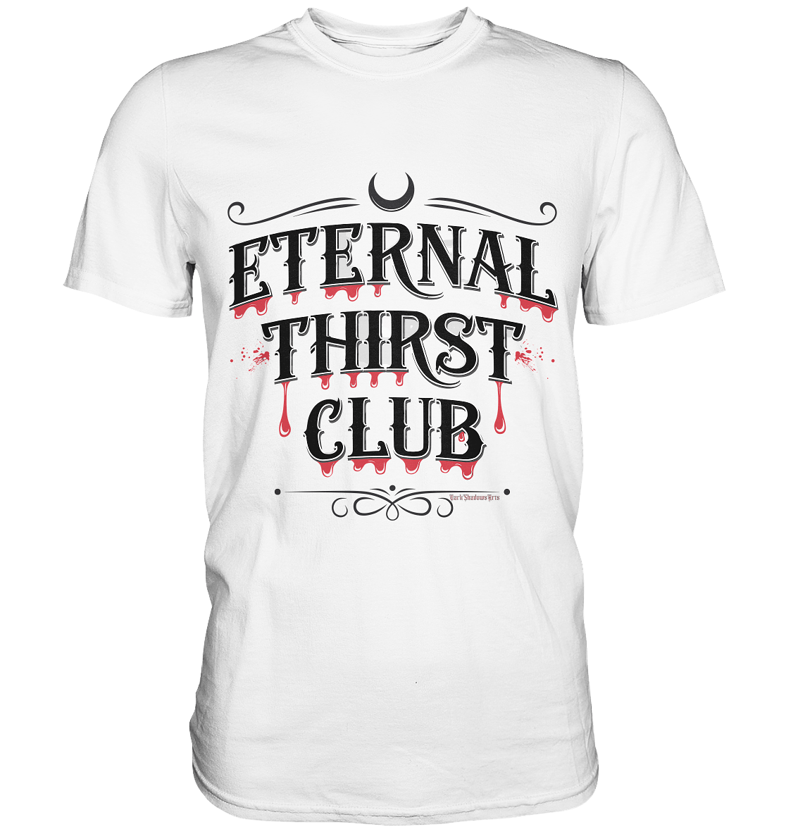 Eternal Thirst Club - Premium Shirt | Unisex - Shirts | Dark Shadows Arts