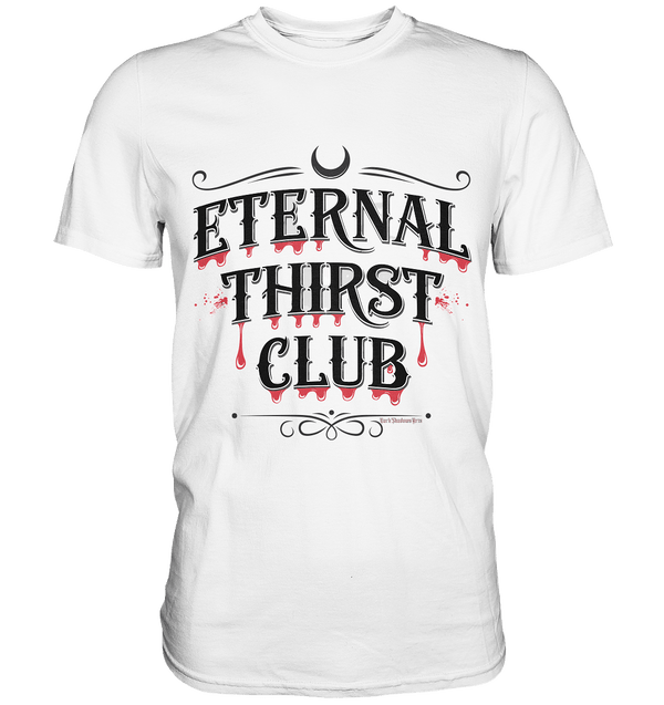 Eternal Thirst Club - Premium Shirt | Unisex - Shirts | Dark Shadows Arts
