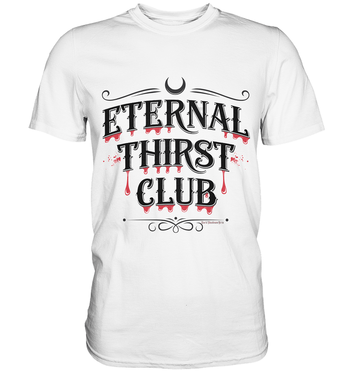 Eternal Thirst Club - Premium Shirt | Unisex - Shirts | Dark Shadows Arts