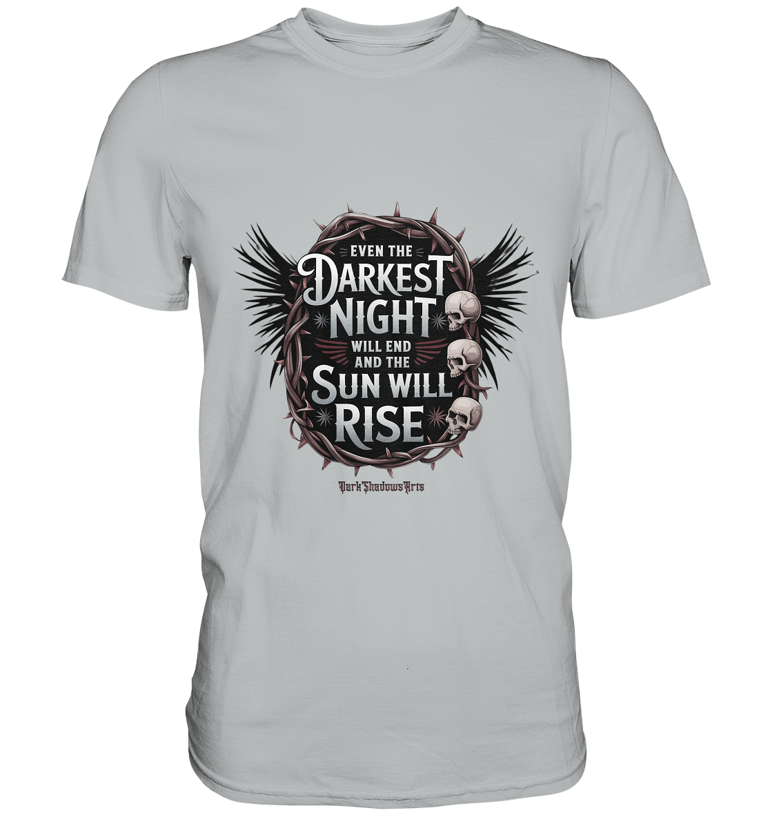 Even the Darkest night will end - Premium Shirt | Unisex - Shirts | Dark Shadows Arts