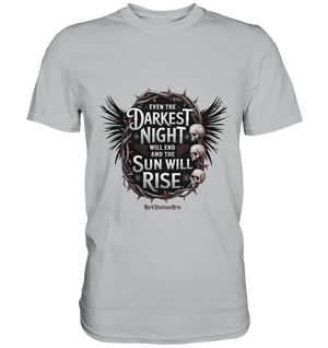 Even the Darkest night will end - Premium Shirt | Unisex - Shirts | Dark Shadows Arts