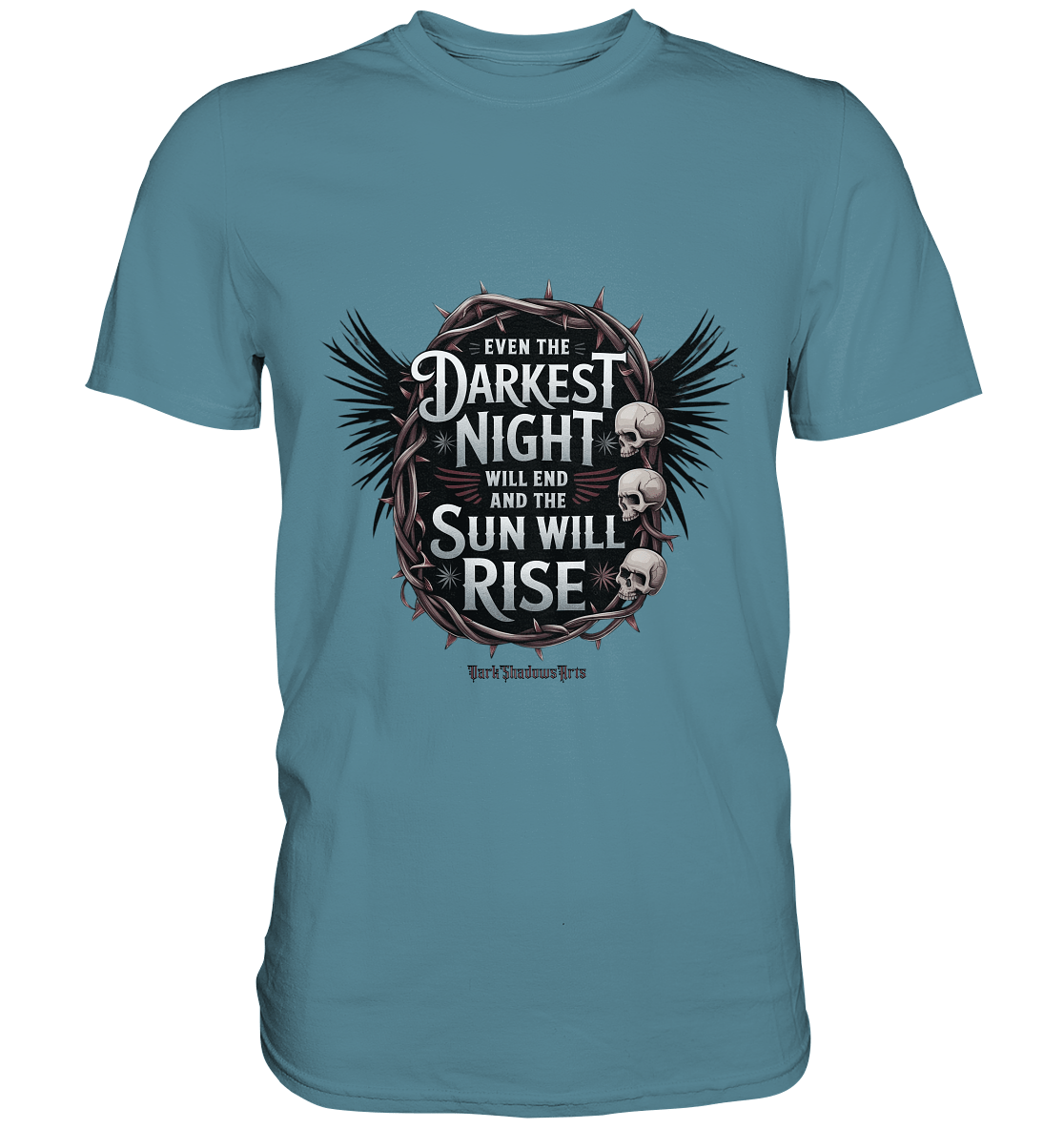 Even the Darkest night will end - Premium Shirt | Unisex - Shirts | Dark Shadows Arts