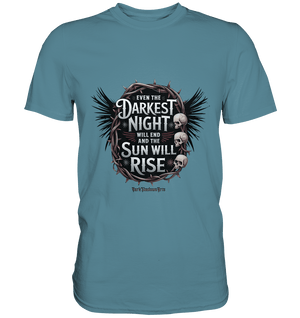 Even the Darkest night will end - Premium Shirt | Unisex - Shirts | Dark Shadows Arts