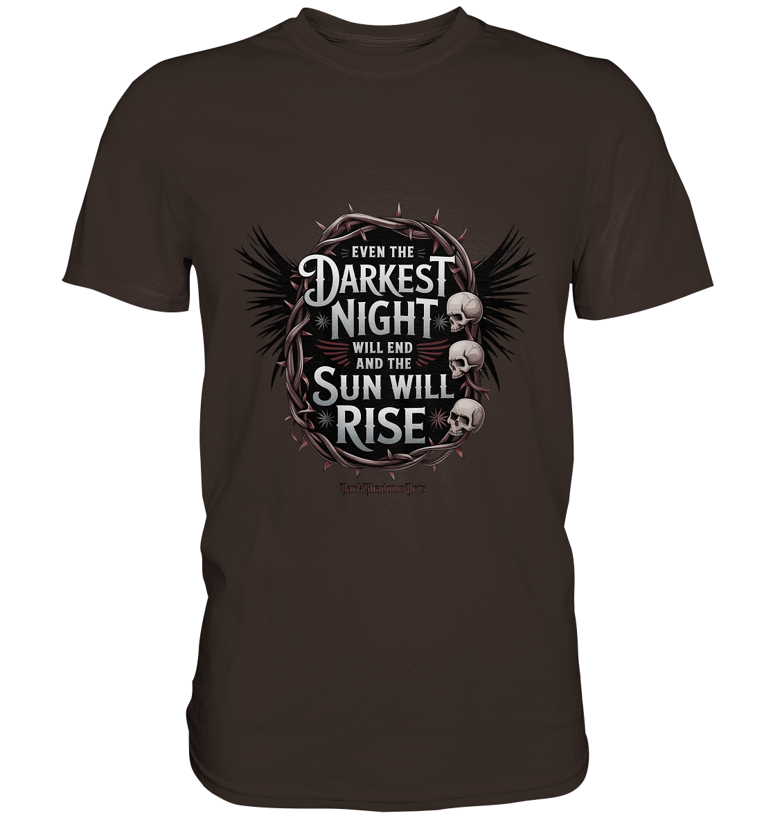 Even the Darkest night will end - Premium Shirt | Unisex - Shirts | Dark Shadows Arts