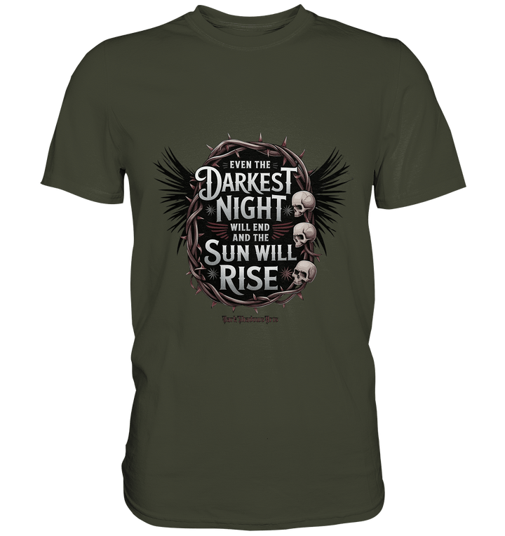 Even the Darkest night will end - Premium Shirt | Unisex - Shirts | Dark Shadows Arts