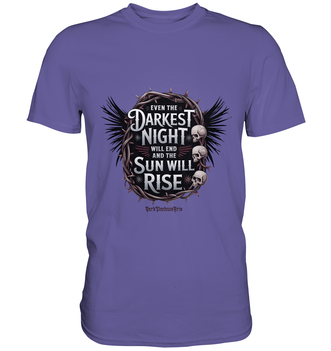 Even the Darkest night will end - Premium Shirt | Unisex - Shirts | Dark Shadows Arts