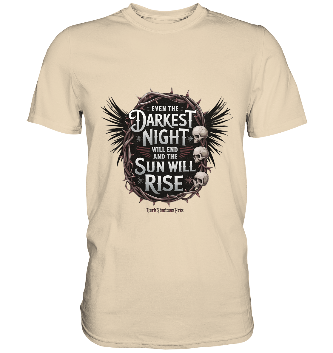 Even the Darkest night will end - Premium Shirt | Unisex - Shirts | Dark Shadows Arts