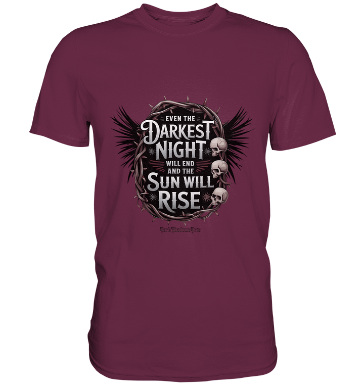 Even the Darkest night will end - Premium Shirt | Unisex - Shirts | Dark Shadows Arts